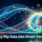 Turning Big Data Into Smart Decisions